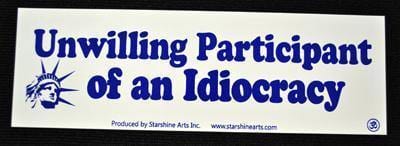 Unwilling Participant of an Idiocracy Sticker - Smokin Js